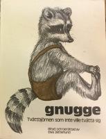 Gnugge - Tvättbjörnen som inte ville tvätta sig