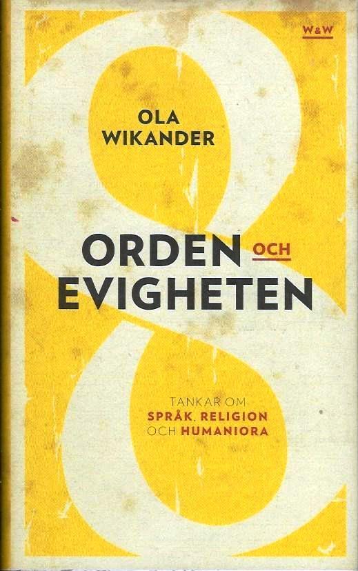 Orden och evigheten : tankar om språk, religion och humaniora