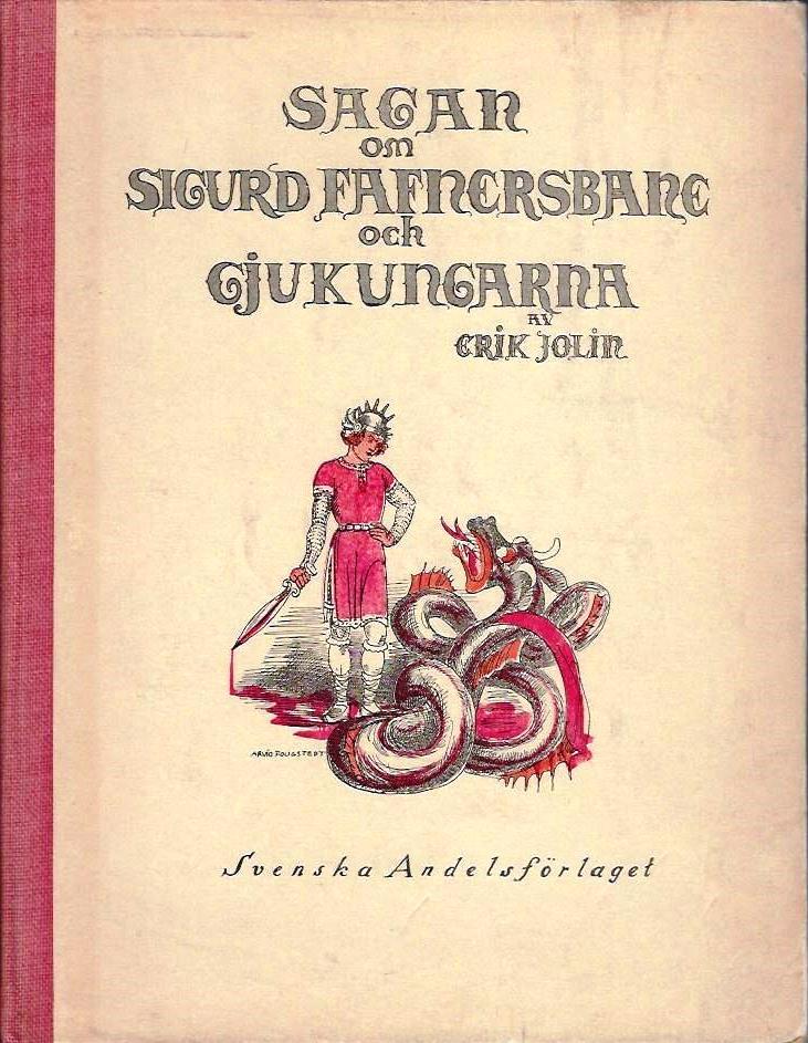Sagan om Sigurd Fafnersbane och Gjukungarna : fri behandling av hjältesagan i dess oförkortade form efter Eddan m. fl. källskrifter