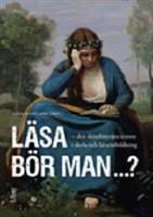 Läsa bör man? - Den skönlitterära texten i skola och lärarutbildning
