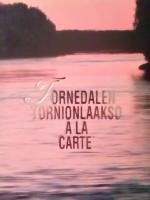 Tornedalen Tornionlaakso a la carte