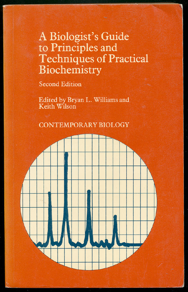 A Biologist's Guide to Principles and Techniques of Practical Biochemistry
