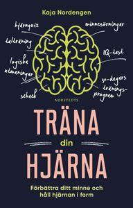 Träna din hjärna : Hjärnforskarens bästa tips för högre IQ och bättre minne