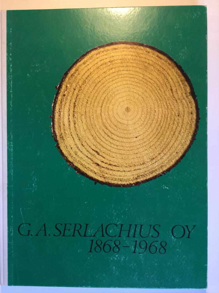 G. A. Serlachius Oy 1868-1968. Ett familjeföretags öden.