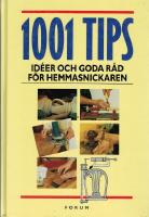 1001 tips, idéer och goda råd för hemmasnickaren