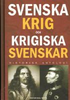 Svenska krig och krigiska svenskar : historisk antologi