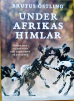Under Afrikas himlar : Om vildhunden och andra djur på hotade savanner