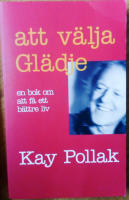 Att välja glädje : en bok om att få ett bättre liv
