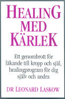 Healing med kärlek / En läkares handbok för ett helt nytt sätt att till kropp och själ hela dig själv och andra