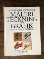 Atlantis stora handbok i måleri, teckning och grafik : tekniker och materia