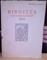 Birgittautställningen 1918. Beskrifvande förteckning öfver utställda föremål