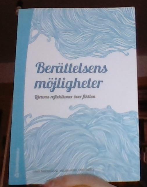 Berättelsens möjligheter. Lärares reflektioner över fiktion
