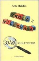 Skola på villovägar. 30 års skolpolitik