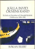 Källa invid öknens rand. En bok om svenskar och svenskt kyrkoliv i Melbourne 1856-1981
