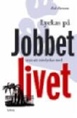 Lyckas med jobbet utan att misslyckas med livet