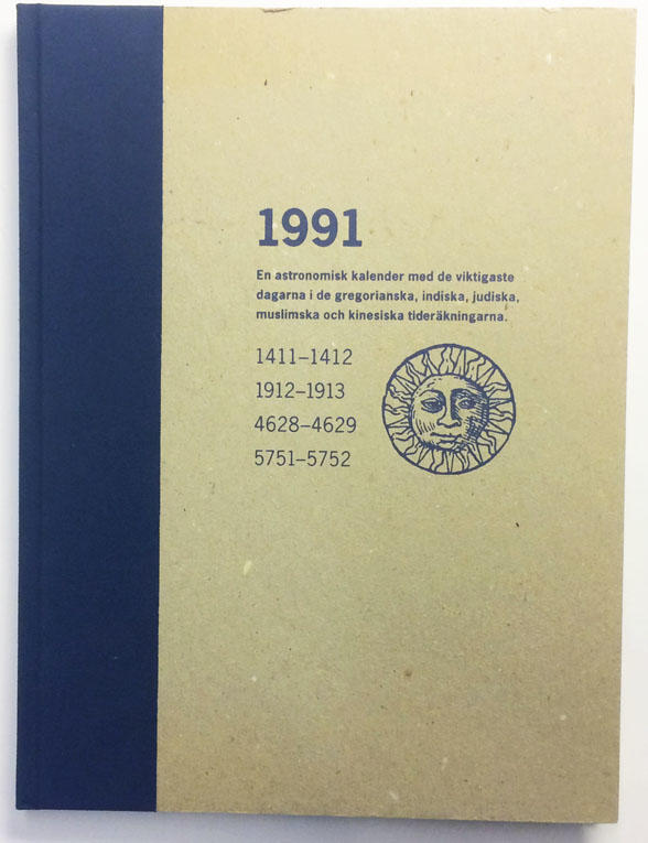 1991 -En astronomisk kalender med de viktigaste dagarna i gregorianska, indiska, judiska, muslimska och kinesiska tideräkningar.