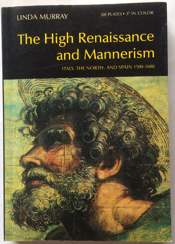 The High Renaissance and Mannerism: Italy, the North and Spain 1500-1600.