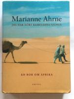 Jag har hört kamelerna sjunga och andra berättelser : En bok om Afrika