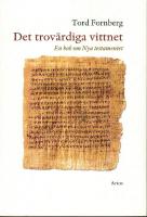 Det trovärdiga vittnet : en bok om Nya testamentet