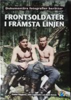 Frontsoldater i främsta linjen : dokumentära fotografier berättar