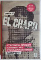 Jakten på El Chapo : det mexikanska drogkriget och världens mest efterspanade narkotikaboss