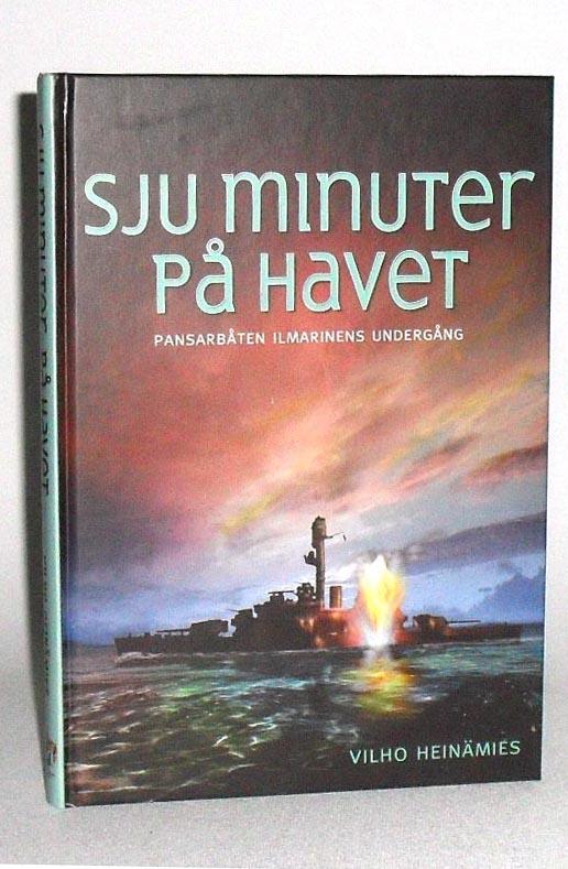 Sju minuter på havet : en skildring av pansarbåten Ilmarinens undergång