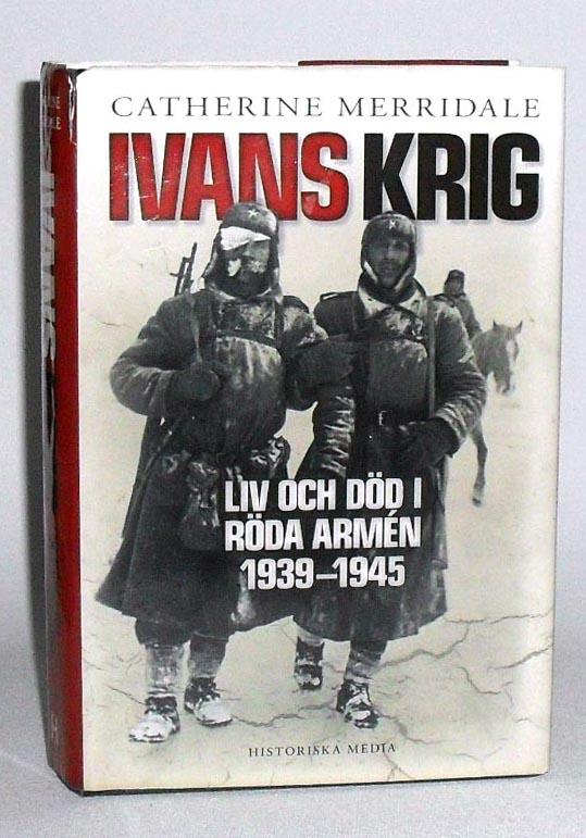 Ivans krig : liv och död i Röda armén 1939-1945