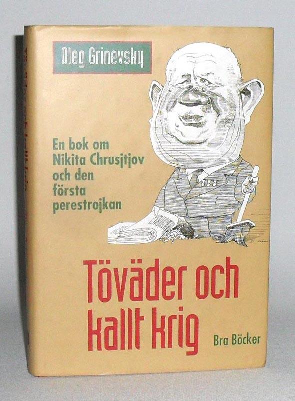 Töväder och kallt krig : en bok om Nikita Chrusjtjov och den första perestrojkan
