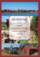 Då och nu : inom Västeråker-Dalby sockengrindar : 2014