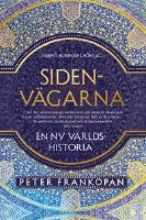 Sidenvägarna : en ny världshistoria