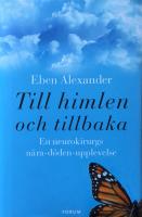 Till himlen och tillbaka : en neurokirurgs nära döden-upplevelse