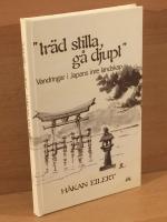 Träd stilla, gå djupt : vandringar i Japans inre landskap
