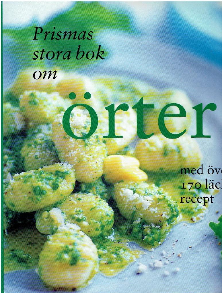 Prismas stora bok om örter : med över 170 läckra recept