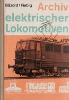 ARCHIV ELEKTRISCHER LOKOMOTIVEN : Die deutschen Einphasenwechselstrom-Lokomotiven; mit 324 Bildern und 3 Anlagen