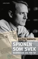 Spionen som svek : berättelsen om min far