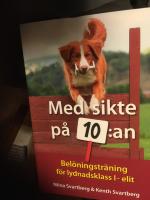 Med sikte på 10:an : belöningsträning för lydnadsklass I-elit