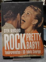 Rock pretty baby! : tonårsrevolten i 50-talets Sverige