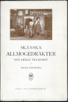Skånska allmogedräkter och deras tillkomst, jämte beskrivning av gångna tiders sockenhantverkare