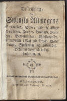 Beskrifning, om swenska allmogens sinnelag, seder wid de årliga högtider, frierier, bröllop, barndop, begrafningar, widskeppelser, lefnadssätt i mat och dryck, klädedrägt, sjukdomar och läkemedel, orternas läge och beskaffenhet m.m.