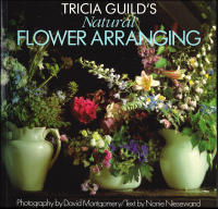 Tricia Guild´s Natural Flower Arranging