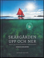 Skärgården upp och ner. Äventyr, upplevelser och konsten att rädda Östersjön