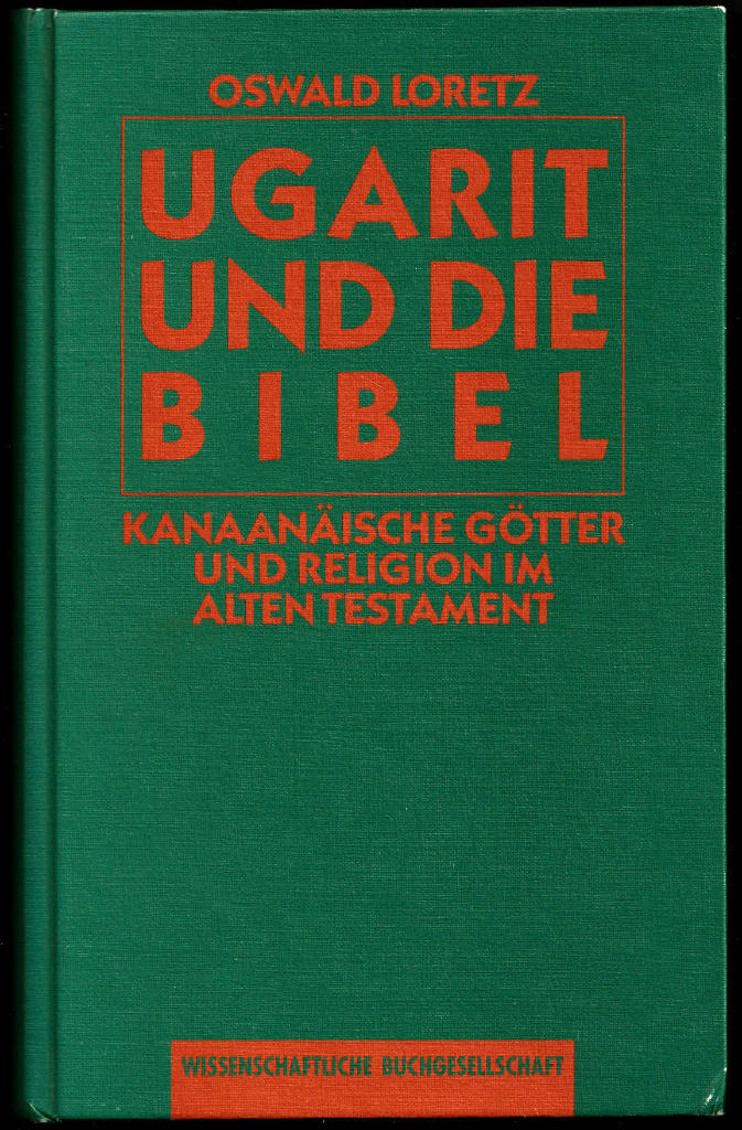Ugarit und die Bibel: Kanaanäische Götter und Religion im Alten Testament