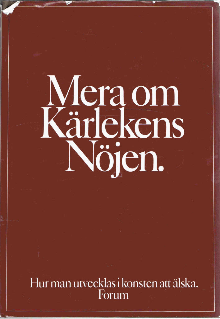 Mera om kärlekens nöjen : hur man utvecklas i konsten att älska