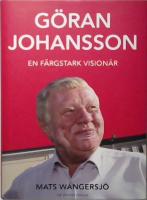 Göran Johansson 1945-2014 : en färgstark visionär