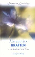 Återupptäck kraften : en handbok om livet
