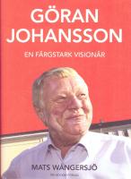 Göran Johansson 1945-2014 : en färgstark visionär