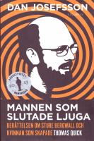 Mannen som slutade ljuga : berättelsen om Sture Bergwall och kvinnan som skapade Thomas Quick