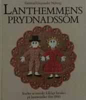 Lanthemmens prydnadssöm : studier av svenskt folkligt broderi på hemtextilier före 1900