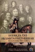 Sveriges tio främsta fältherrar : stormaktstiden 1561-1718