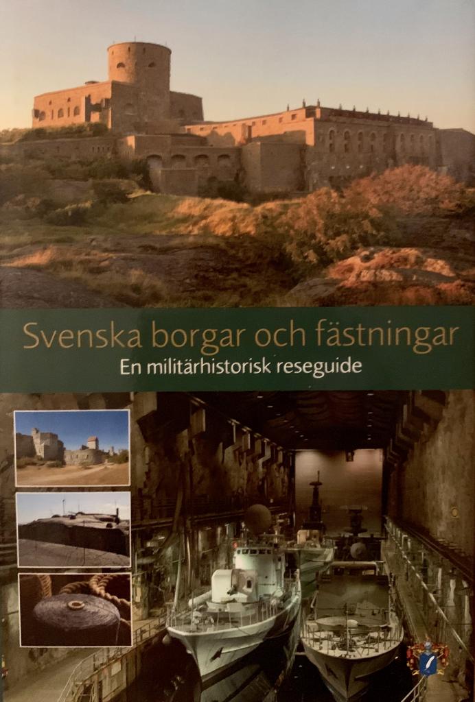 Svenska borgar och fästningar : en militärhistorisk reseguide